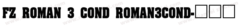 FZ ROMAN 3 COND ROMAN3COND字体转换